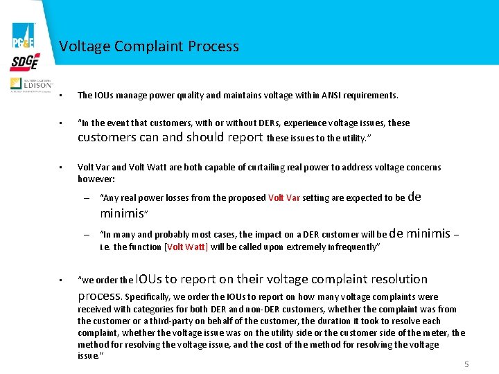 Voltage Complaint Process • The IOUs manage power quality and maintains voltage within ANSI