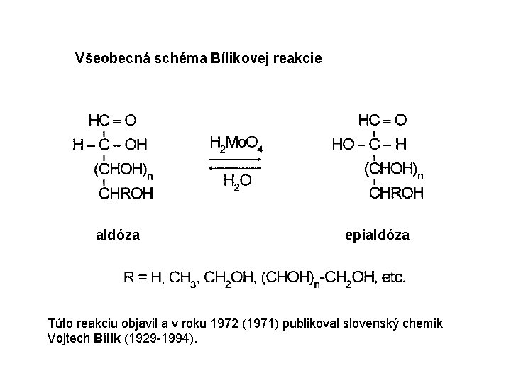 Všeobecná schéma Bílikovej reakcie aldóza epialdóza Túto reakciu objavil a v roku 1972 (1971)