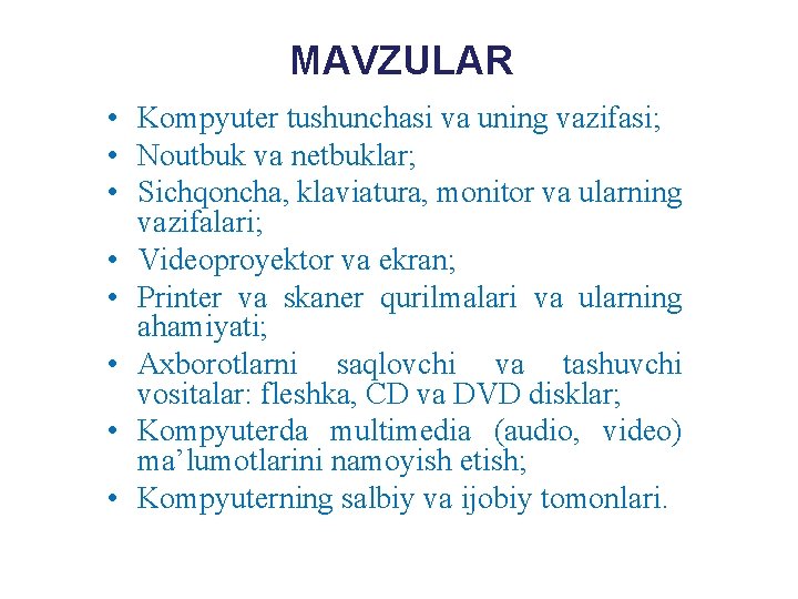 MAVZULAR • Kompyuter tushunchasi va uning vazifasi; • Noutbuk va netbuklar; • Sichqoncha, klaviatura,