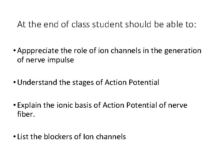 At the end of class student should be able to: • Apppreciate the role