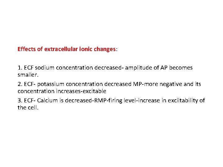 Effects of extracellular ionic changes: 1. ECF sodium concentration decreased- amplitude of AP becomes