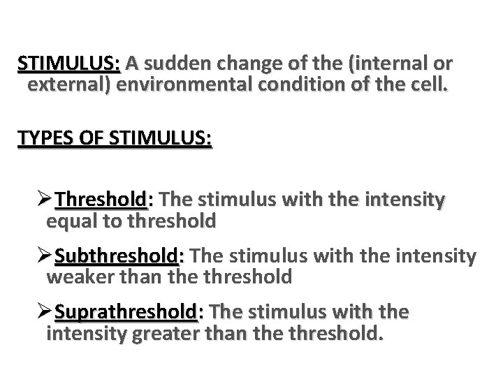 STIMULUS: A sudden change of the (internal or external) environmental condition of the cell.