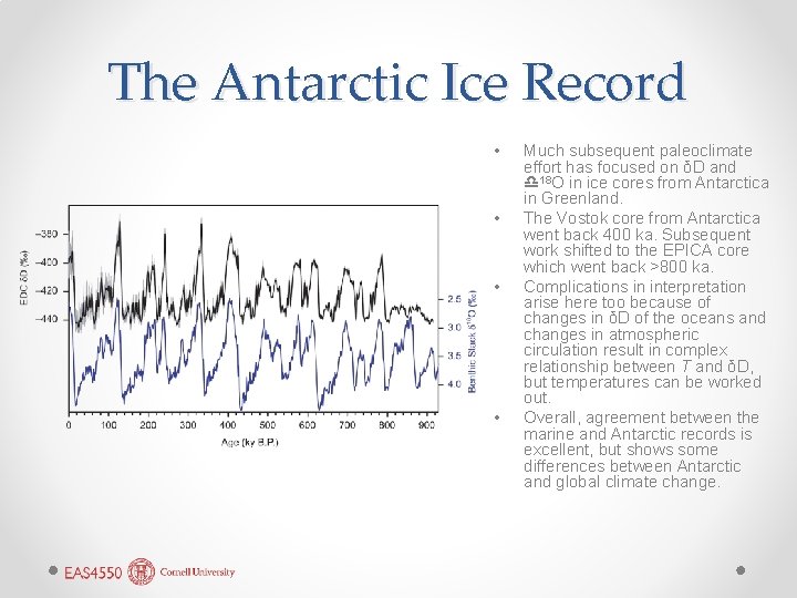 The Antarctic Ice Record • • Much subsequent paleoclimate effort has focused on δD