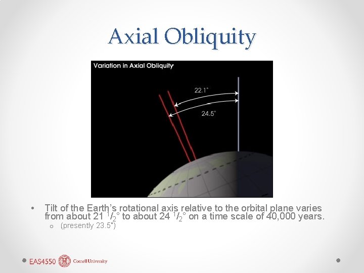 Axial Obliquity • Tilt of the Earth’s rotational axis relative to the orbital plane