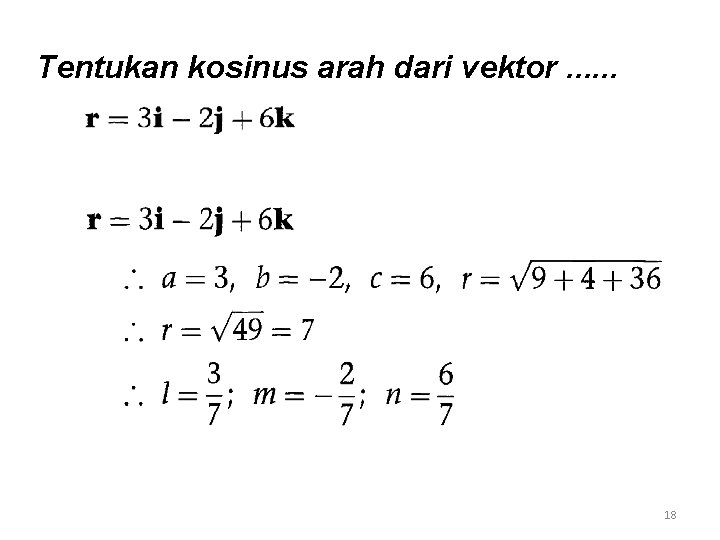 Tentukan kosinus arah dari vektor. . . 18 