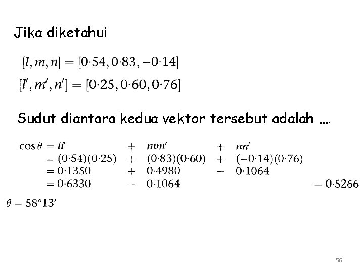 Jika diketahui Sudut diantara kedua vektor tersebut adalah …. 56 