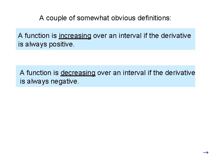 A couple of somewhat obvious definitions: A function is increasing over an interval if