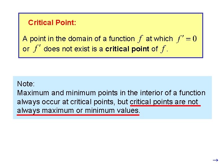 Critical Point: A point in the domain of a function f at which or