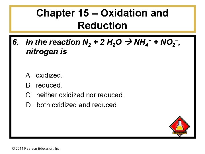 Chapter 15 – Oxidation and Reduction 6. In the reaction N 2 + 2