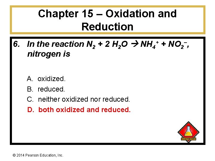 Chapter 15 – Oxidation and Reduction 6. In the reaction N 2 + 2