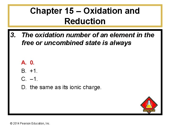 Chapter 15 – Oxidation and Reduction 3. The oxidation number of an element in