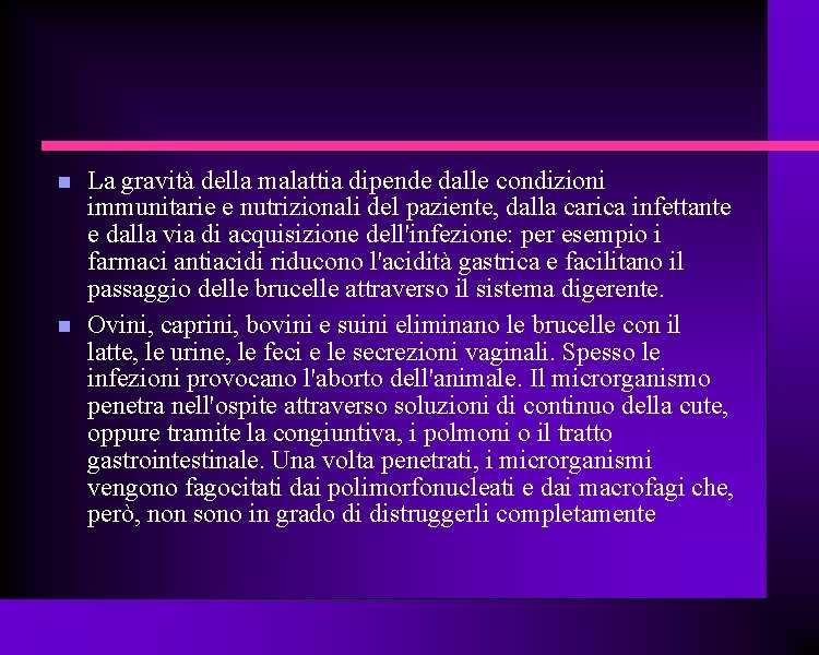  La gravità della malattia dipende dalle condizioni immunitarie e nutrizionali del paziente, dalla