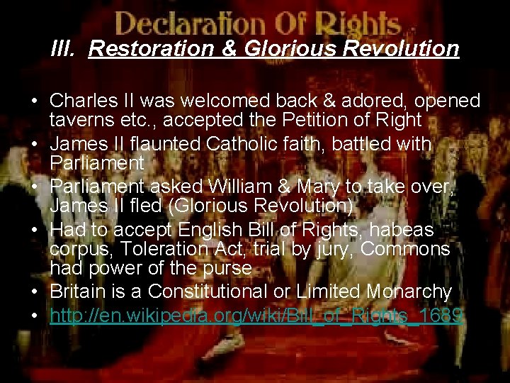 III. Restoration & Glorious Revolution • Charles II was welcomed back & adored, opened