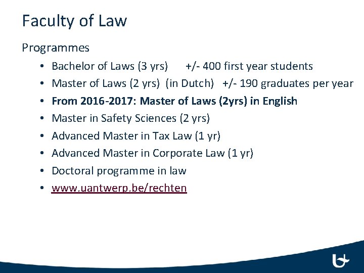 Faculty of Law Programmes • • Bachelor of Laws (3 yrs) +/- 400 first