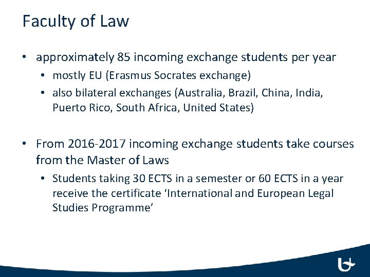 Faculty of Law • approximately 85 incoming exchange students per year • mostly EU
