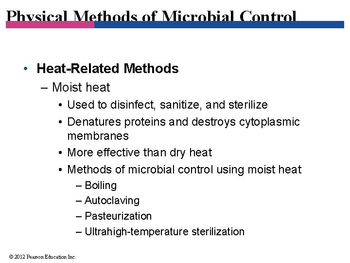 Physical Methods of Microbial Control • Heat-Related Methods – Moist heat • Used to