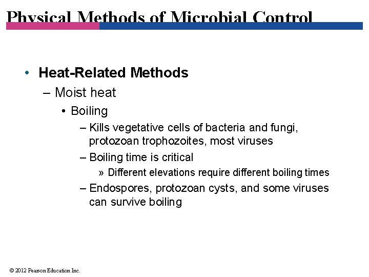 Physical Methods of Microbial Control • Heat-Related Methods – Moist heat • Boiling –