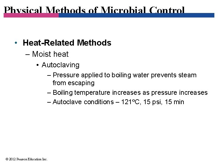 Physical Methods of Microbial Control • Heat-Related Methods – Moist heat • Autoclaving –