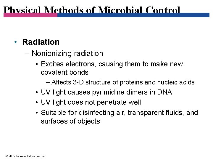 Physical Methods of Microbial Control • Radiation – Nonionizing radiation • Excites electrons, causing