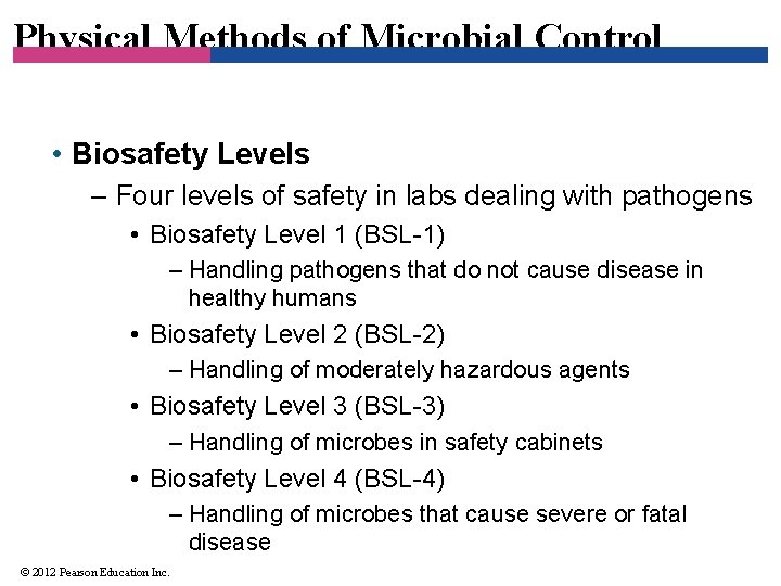 Physical Methods of Microbial Control • Biosafety Levels – Four levels of safety in