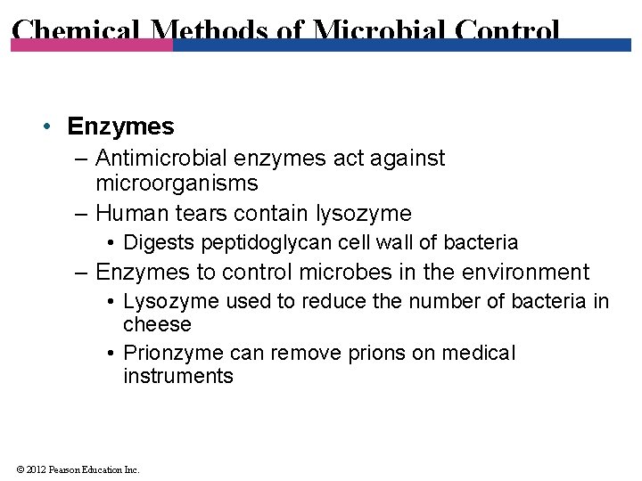 Chemical Methods of Microbial Control • Enzymes – Antimicrobial enzymes act against microorganisms –