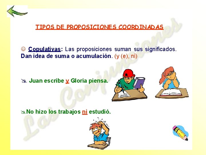 TIPOS DE PROPOSICIONES COORDINADAS J Copulativas: Las proposiciones suman sus significados. Dan idea de