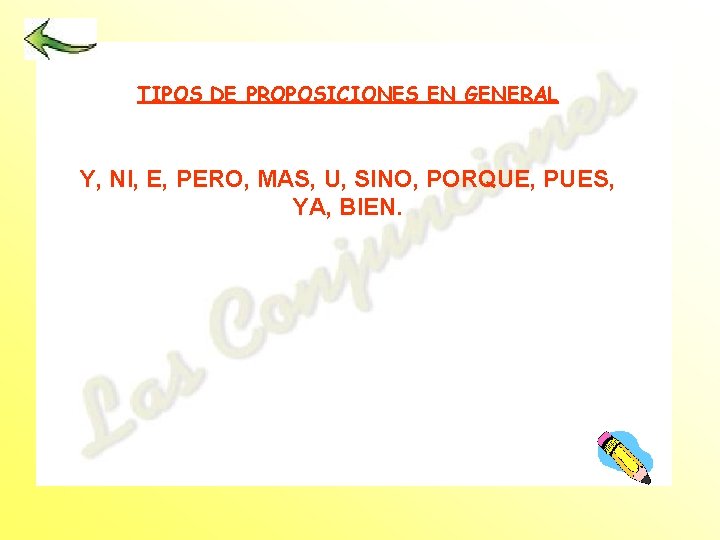 TIPOS DE PROPOSICIONES EN GENERAL Y, NI, E, PERO, MAS, U, SINO, PORQUE, PUES,