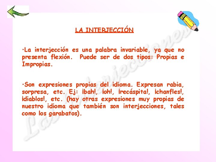 LA INTERJECCIÓN • La interjección es una palabra invariable, ya que no presenta flexión.