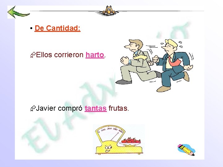  • De Cantidad: ÆEllos corrieron harto. ÆJavier compró tantas frutas. 