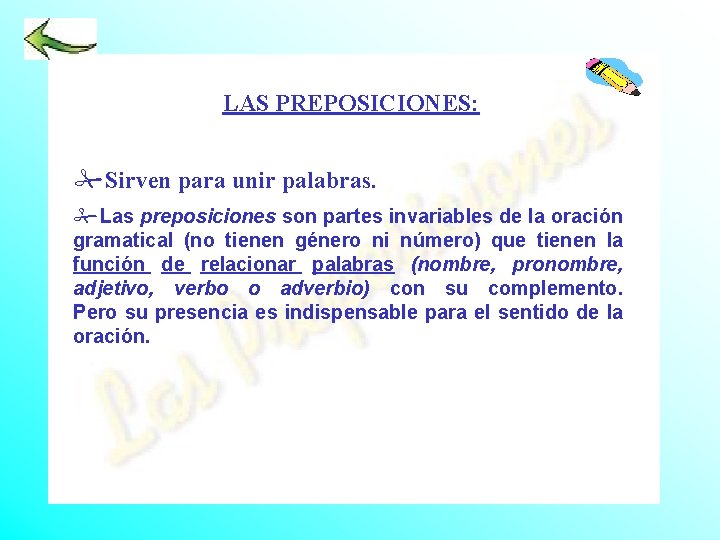 LAS PREPOSICIONES: #Sirven para unir palabras. #Las preposiciones son partes invariables de la oración