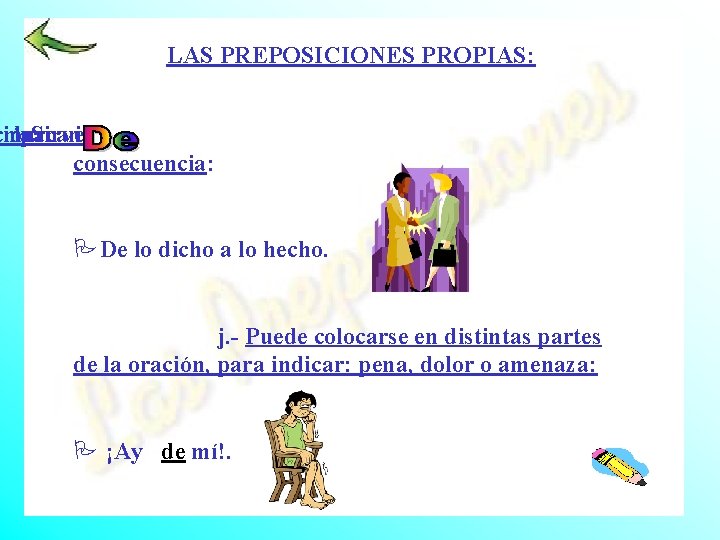 LAS PREPOSICIONES PROPIAS: ción marcar la para Sirvei. - : consecuencia: PDe lo dicho