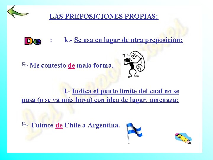 LAS PREPOSICIONES PROPIAS: : k. - Se usa en lugar de otra preposición: PMe