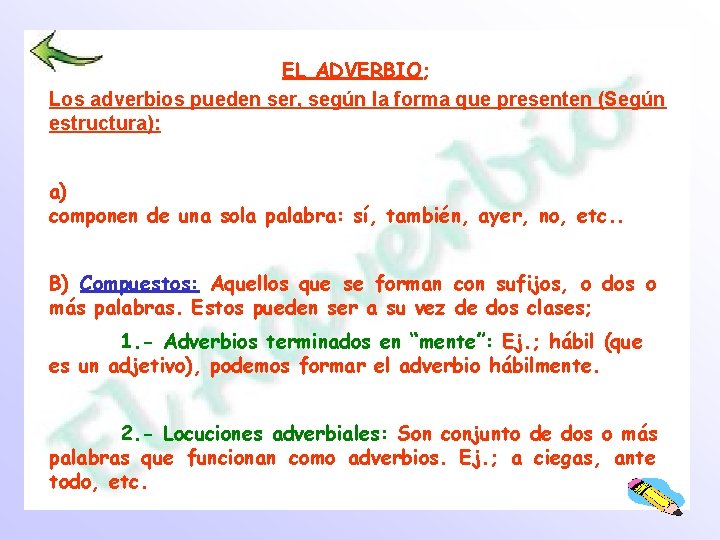 EL ADVERBIO; Los adverbios pueden ser, según la forma que presenten (Según estructura): a)