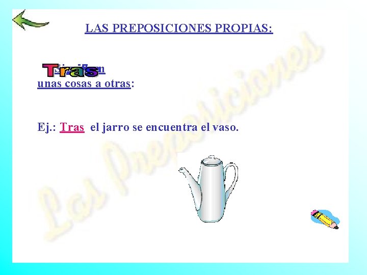 LAS PREPOSICIONES PROPIAS: Significa a. orden siguen que con : el unas cosas a