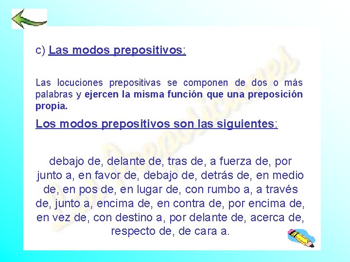 c) Las modos prepositivos: Las locuciones prepositivas se componen de dos o más palabras