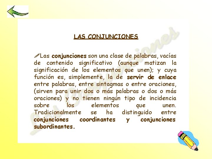 LAS CONJUNCIONES !Las conjunciones son una clase de palabras, vacías de contenido significativo (aunque