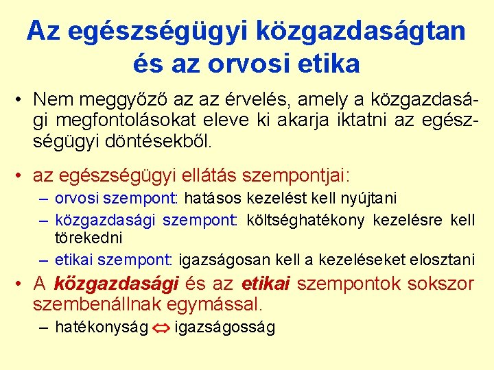 Az egészségügyi közgazdaságtan és az orvosi etika • Nem meggyőző az az érvelés, amely