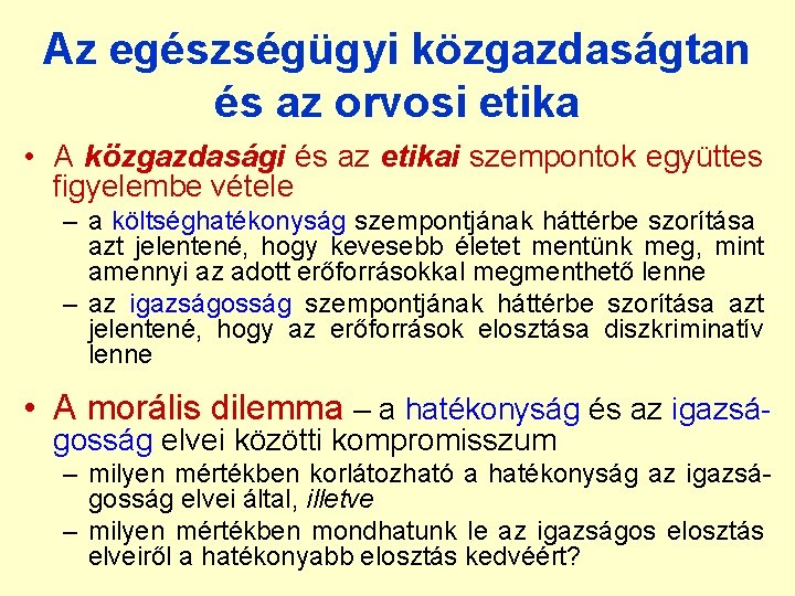 Az egészségügyi közgazdaságtan és az orvosi etika • A közgazdasági és az etikai szempontok