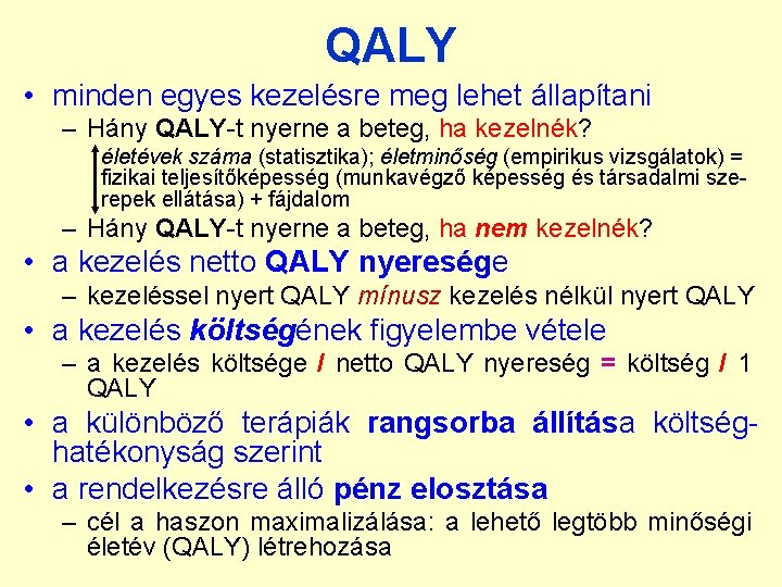 QALY • minden egyes kezelésre meg lehet állapítani – Hány QALY-t nyerne a beteg,