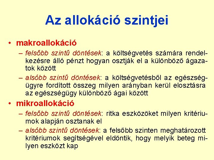 Az allokáció szintjei • makroallokáció – felsőbb szintű döntések: a költségvetés számára rendelkezésre álló