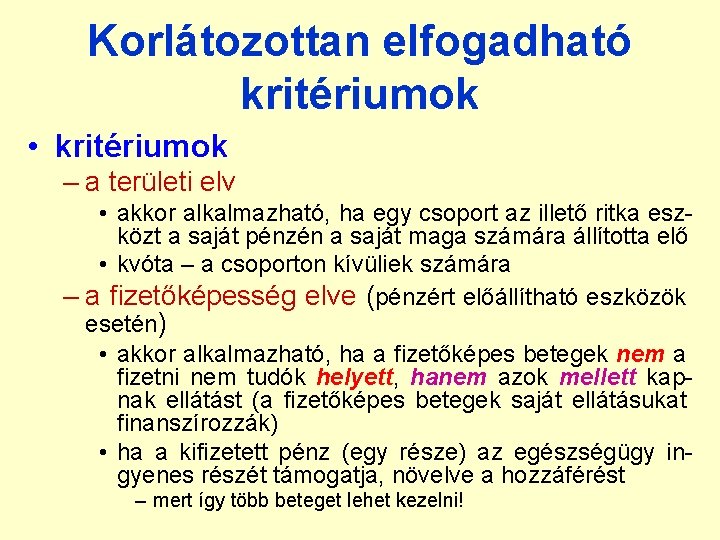 Korlátozottan elfogadható kritériumok • kritériumok – a területi elv • akkor alkalmazható, ha egy