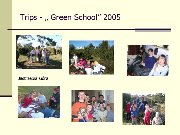 Trips - „ Green School” 2005 Jastrzębia Góra 
