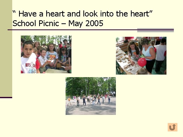 “ Have a heart and look into the heart” School Picnic – May 2005