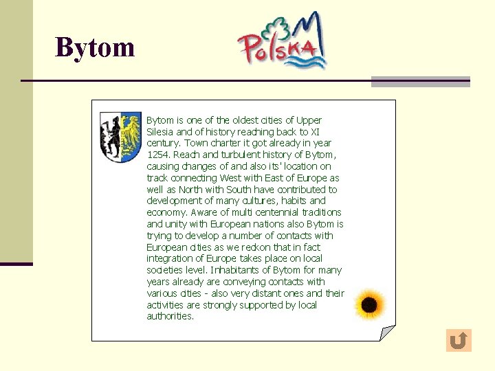 Bytom is one of the oldest cities of Upper Silesia and of history reaching