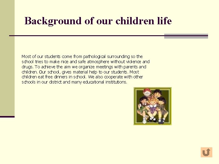 Background of our children life Most of our students come from pathological surrounding so
