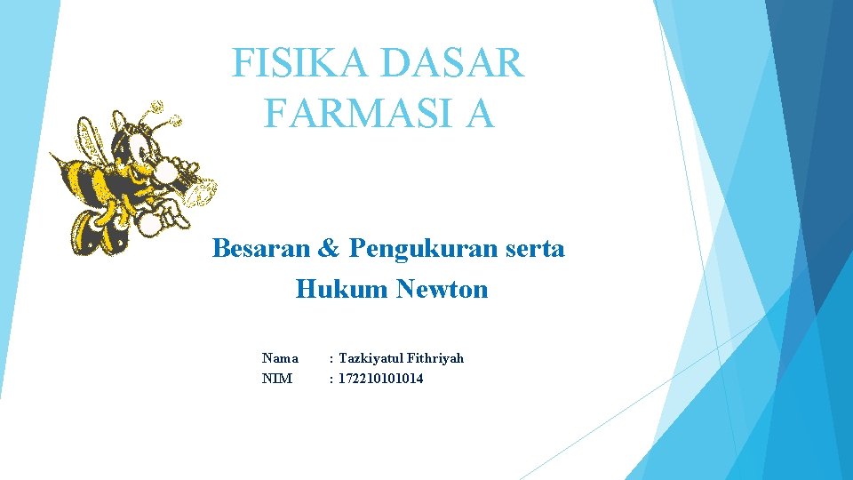 FISIKA DASAR FARMASI A Besaran & Pengukuran serta Hukum Newton Nama NIM : Tazkiyatul