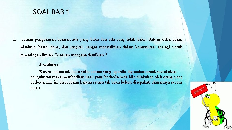 SOAL BAB 1 1. Satuan pengukuran besaran ada yang baku dan ada yang tidak