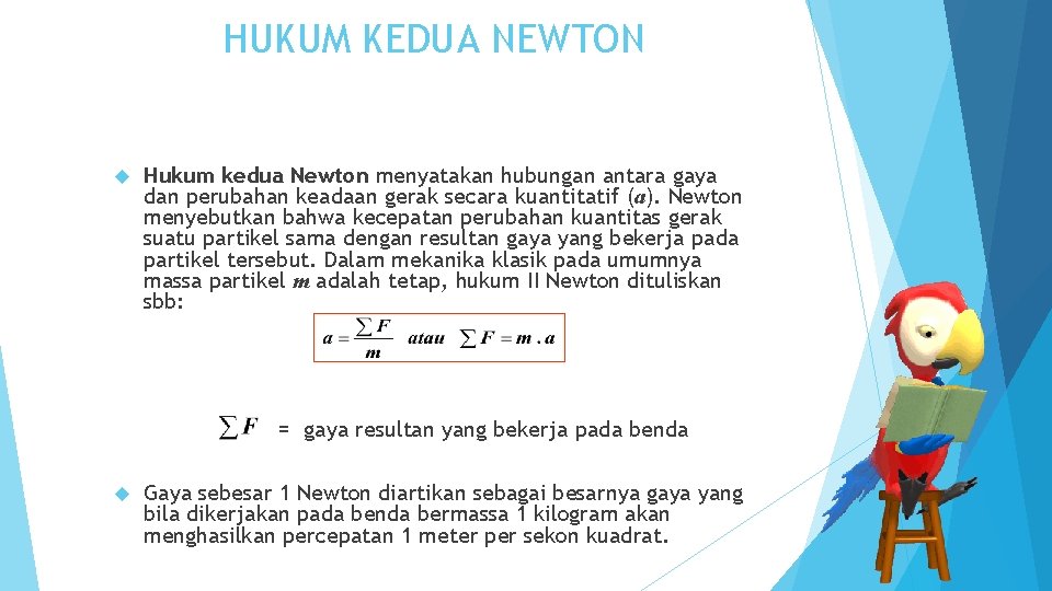 HUKUM KEDUA NEWTON Hukum kedua Newton menyatakan hubungan antara gaya dan perubahan keadaan gerak