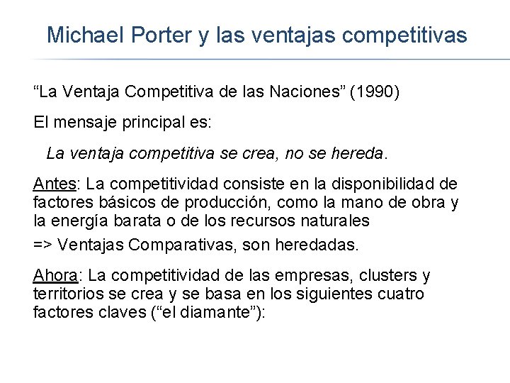 Michael Porter y las ventajas competitivas “La Ventaja Competitiva de las Naciones” (1990) El