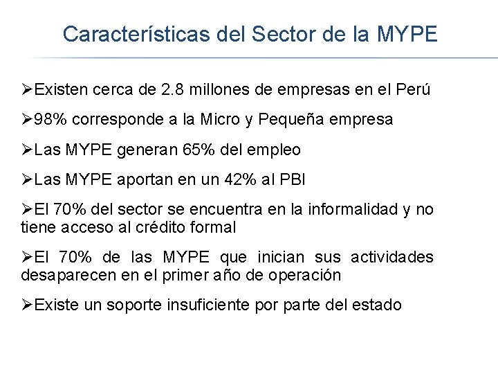 Características del Sector de la MYPE ØExisten cerca de 2. 8 millones de empresas